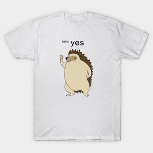 haha yes hedgehog T-Shirt